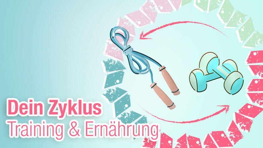 Trainieren nach Zyklusphasen - wie du dein Training und deine Ernährung an deinen Zyklus anpasst