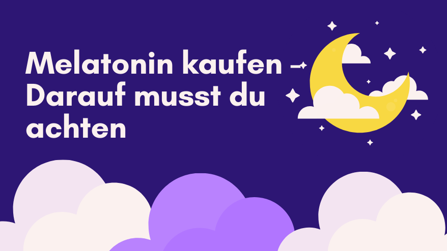 Melatonin kaufen, darauf musst du achten!